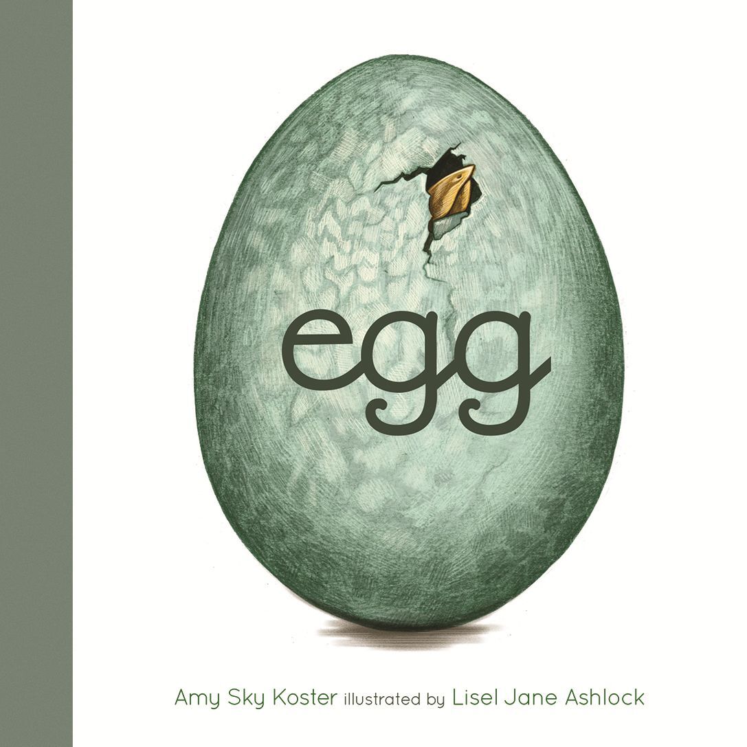 "Egg," by Amy Sky Koster, illustrated by Lisel Jane Ashlock
